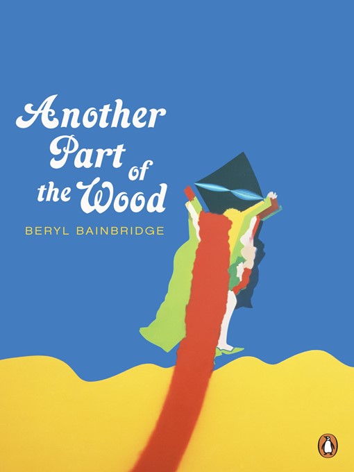 Title details for Another Part of the Wood by Beryl Bainbridge - Available